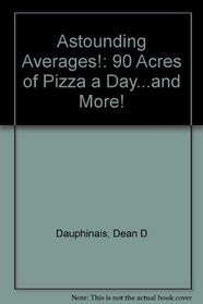 Astounding Averages: 90 Acres of Pizza a Day... and More!
