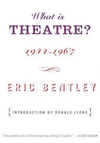 What Is Theatre?: Incorporating The Dramatic Event and Other Reviews, 1944-1967