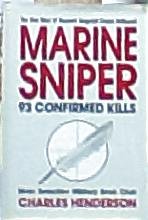 Marine Sniper: 93 Confirmed Kills : The True Story of Gunnery Sergeant Carlos Hathcock