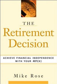 The Retirement Decision: Achieve Financial Independence with Your 401(k)