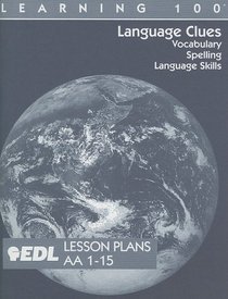 Language Clues Lesson Plans, AA 1-15: Vocabulary, Spelling, Language Skills (EDL Learning 100 Language Clues)