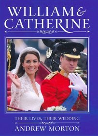 William and Catherine: Their Lives, Their Wedding