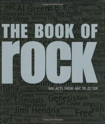 The Book of Rock: 500 Acts from ABC to ZZ Top