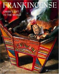 Frankincense: Oman's Gift to the World