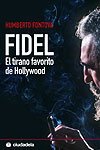 Fidel, El Tirano Favorito De Hollywood (Spanish Edition)