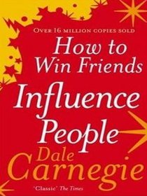 How To Win Friends and Influence People