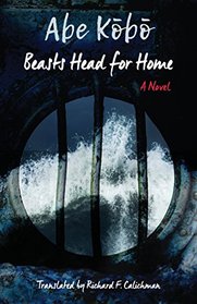 Beasts Head for Home: A Novel (Weatherhead Books on Asia)