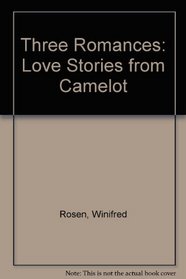 Three Romances: Love Stories from Camelot