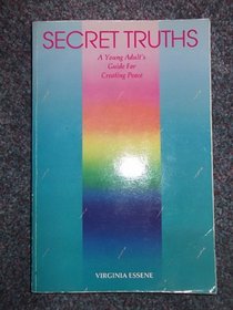 Secret Truths: A Young Adults Guide for Creating Peace