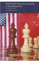 Asia-Pacific Security Dynamics in the Obama Era: A New World Emerging