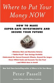 Where to Put Your Money NOW: How to Make Super-Safe Investments and Secure Your Future