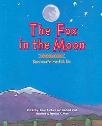 The Fox in the Moon: Based On A Peruvian Folk Tale