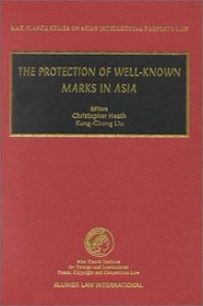 The Protection of Well-Known Marks in Asia (Max Planck Series on Asian Intellectual Property Law, V. 1)