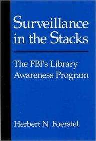 Surveillance in the Stacks : The FBI's Library Awareness Program (Contributions in Political Science)