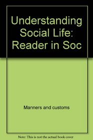Understanding Social Life : A Reader in Sociology