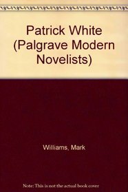Patrick White (Palgrave Modern Novelists)