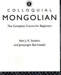 Colloquial Mongolian: The Complete Course for Beginners (Colloquial Series (Cassette Only))