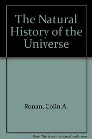 The Natural History of the Universe