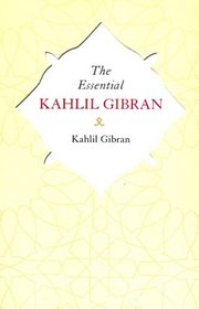 The Essential Kahlil Gibran