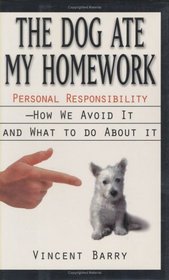 The Dog Ate My Homework: Personal Responsibility- How We Avoid It and What to Do About It