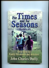 For Times and for Seasons: Great Ideas for Family Devotionals and Activities