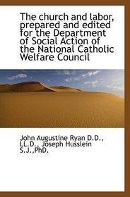 The church and labor, prepared and edited for the Department of Social Action of the National Cathol