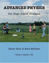 Advanced Physics for High School Students: Volumes I and II