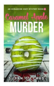 Caramel Apple & Murder: An Oceanside Cozy Mystery - Book 6 (Volume 6)