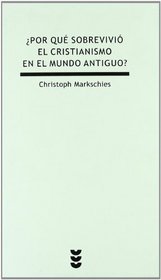 Por que sobrevivio el cristianismo en el mundo antiguo/ Why did Christianity Survive in Antiquity?