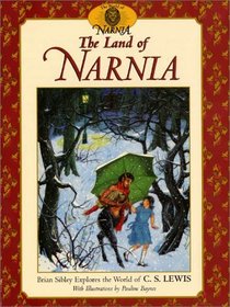 The Land of Narnia : Brian Sibley Explores the World of C. S. Lewis (Narnia)
