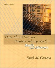 Data Abstraction and Problem Solving with C++ : Walls and Mirrors (4th Edition)
