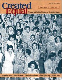 Created Equal: A Social and Political History of the United States, Volume II (from 1865) (2nd Edition) (MyHistoryLab Series)