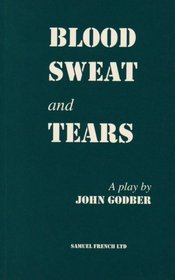 Blood, sweat, and tears: A play