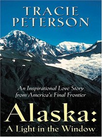 Alaska: A Light in the Window (Heartsong) (Large Print)