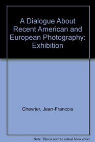 A Dialogue About Recent American and European Photography: Exhibition