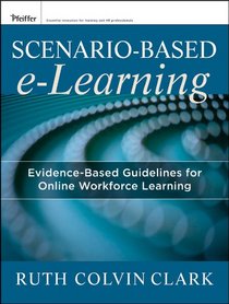 Scenario-Based Learning: Evidence-Based Guidelines for Online Workforce Learning