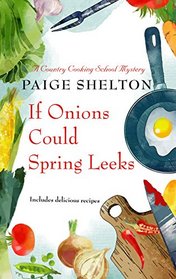 If Onions Could Spring Leeks (Country Cooking School, Bk 5)(Large Print)