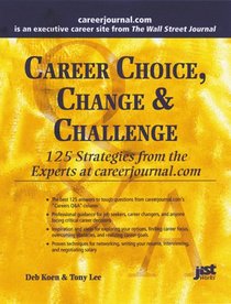 Career Choice, Change & Challenge : 125 Strategies from the Experts at careerjournal.com