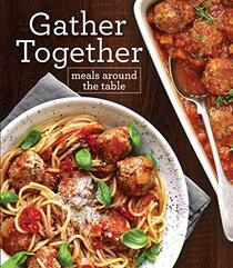 Gather Together: Meals Around the Table