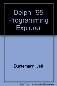 Delphi Programming EXplorer: Master Cutting-Edge Visual Software Development for Windows