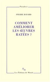 Comment ameliorer les  euvres ratees (Paradoxe) (French Edition)