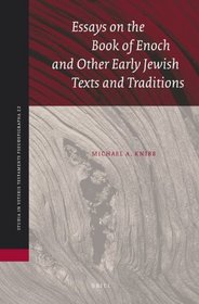 Essays on the Book of Enoch and Other Early Jewish Texts and Traditions (Studia in Veteris Testamenti Pseudepigrapha)