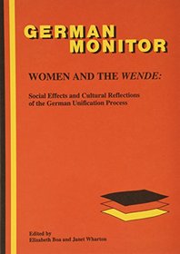 Women and the Wende: Social Effects and Cultural Reflections of the German Unification Process : Proceedings of a Conference Held by Women in German (German monitor)