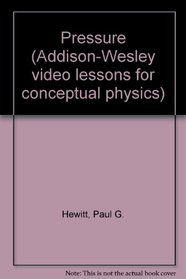 Pressure (Addison-Wesley video lessons for conceptual physics)
