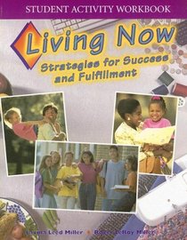 Living Now: Strategies for Success and Fulfillment (Student Activity Workbook
