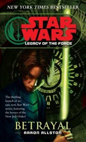 Betrayal (Star Wars : Legacy of the Force, Bk 1)