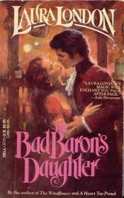 The Bad Baron's Daughter (Candlelight Regency, No 255)