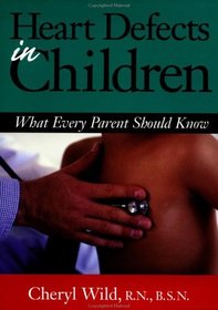 Heart Defects in Children : What Every Parent Should Know
