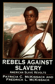 The Rebels Against Slavery : Story Of  American Slave Revolts