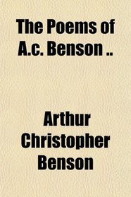 The Poems of A.c. Benson ..